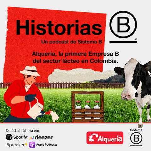 Ep. 20 Alquería, la primera Empresa B del sector lácteo en Colombia