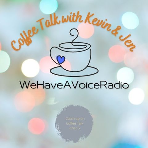 Coffee Talk with Jen and Kevin (Chat #5)