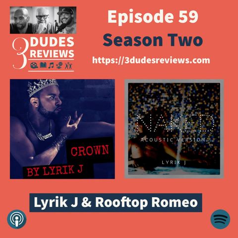 Ep59: Lyrik J and Rooftop Romeo