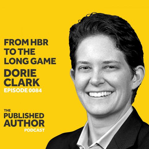 From HBR To The Long Game w/ Dorie Clark