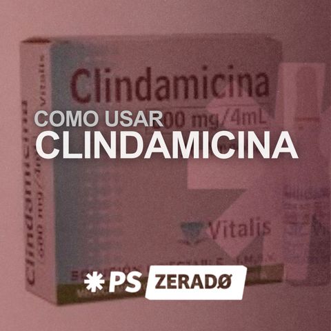 CLINDAMICINA: quando, como e por que usar?