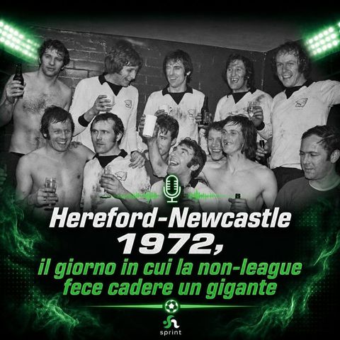 Hereford-Newcastle, il giorno in cui la non league fece cadere un gigante
