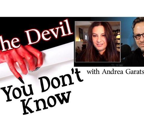 The Devil You Don't Know (with Andrea Garatshun)