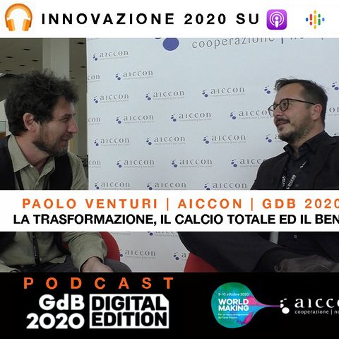 La Trasformazione, il Calcio Totale ed il Bene | Paolo Venturi | AICCON | GDB 2020