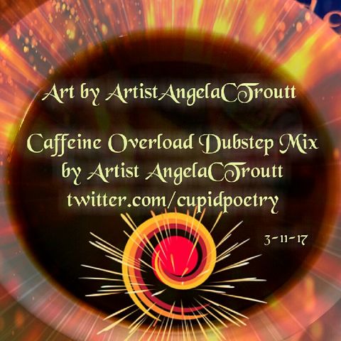 Caffeine Overload Dubstep Mix By Artist AngelaCTroutt