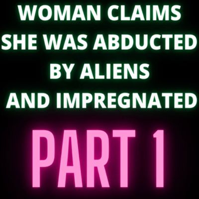 Woman Claims She Was Abducted By Aliens and Impregnated - Audrey - Part 1