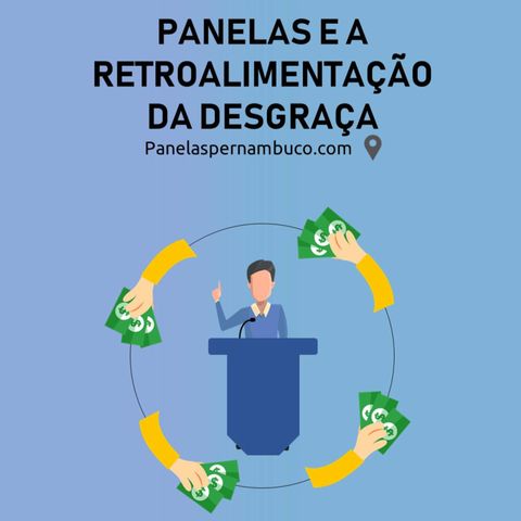 PANELAS E A RETROALIMENTAÇÃO DA DESGRAÇA