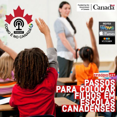 Passos Para Colocar Filhos Em Escolas Canadenses | Ep.27