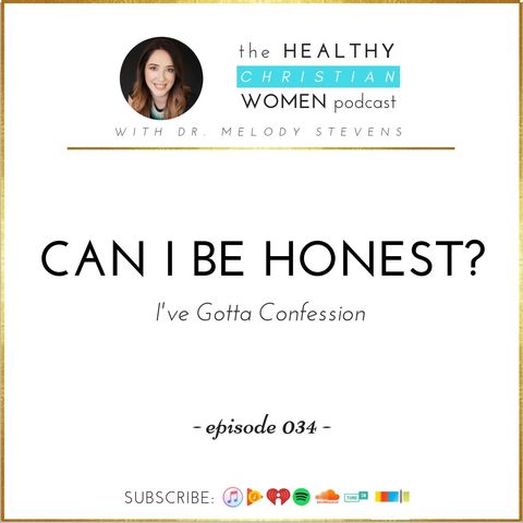 Episode 034: Can I Be Honest?