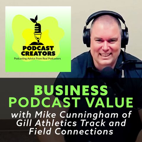 Business Podcast Value with Mike Cunningham of Gill Athletics Track and Field Connections