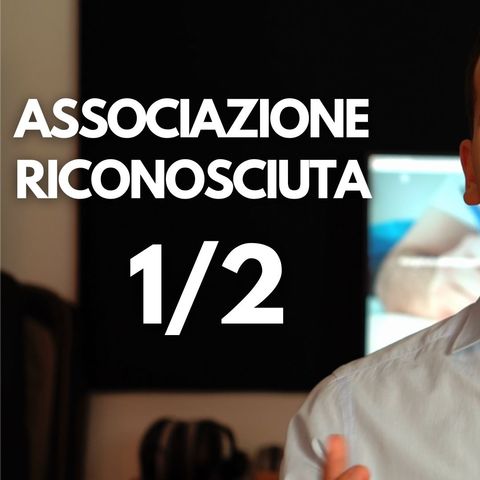 ASSOCIAZIONE RICONOSCIUTA (1/2) - DIRITTO PRIVATO IN 3 MINUTI #21