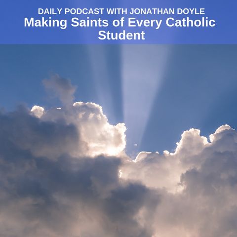Making Saints Of Every Catholic Student