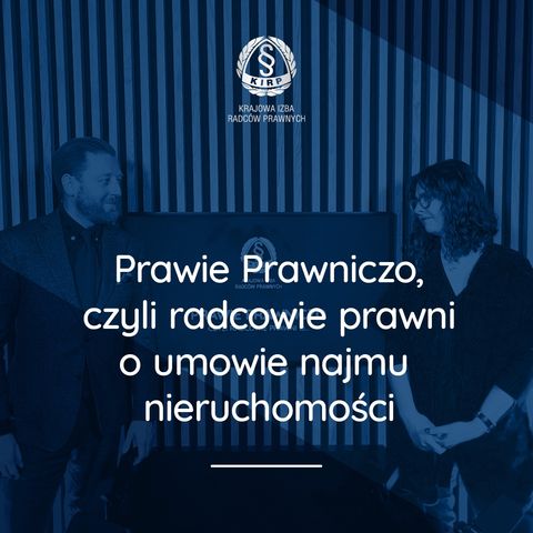Prawie Prawniczo, czyli radcowie prawni o umowie najmu nieruchomości - r.pr. Piotr Dobrowolski
