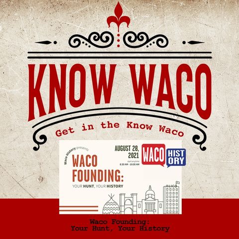 Waco Founding: Your Hunt, Your History