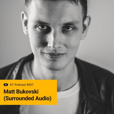#07: Matt Bukovski – teoria muzyki w elektronice, atmosfera w utworze, efektywność w studiu