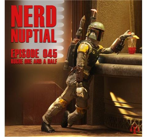 Episode 045 - Rogue One and a Half