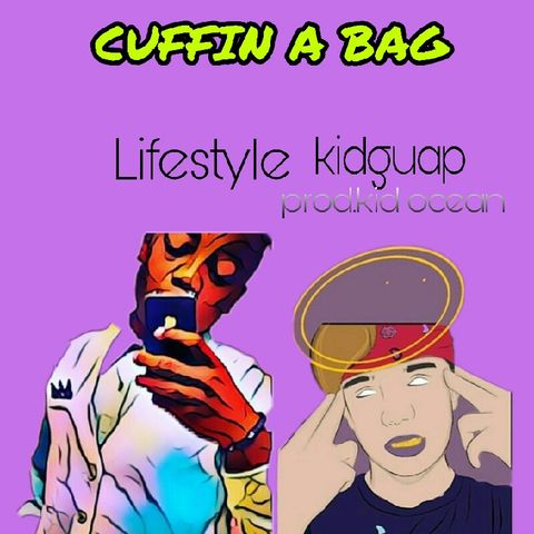 Cuffin A Bag Ft.lifestyle (Prod. Kid Ocean)