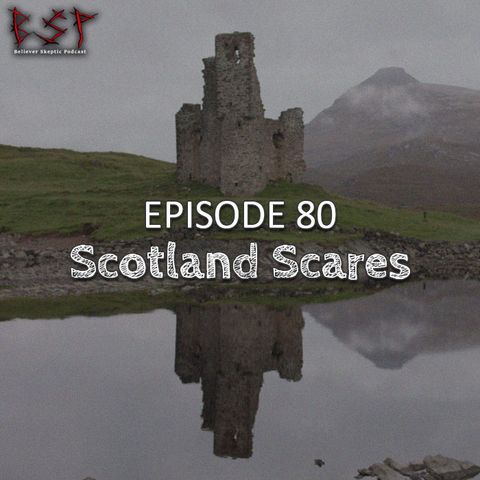 Episode 80 – Scotland Scares