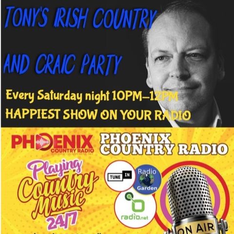 Tony's Irish Country and Craic Party 17th July 21 Phoenix Country Radio