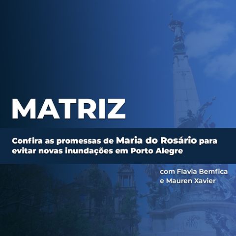 ‘Os Candidatos e as Cheias’: confira as promessas de Maria do Rosário para evitar novas inundações em Porto Alegre