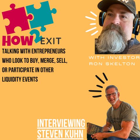 E23: Creating Space For Successful Business Mergers & Acquisitions: An Interview With Steven Kuhn