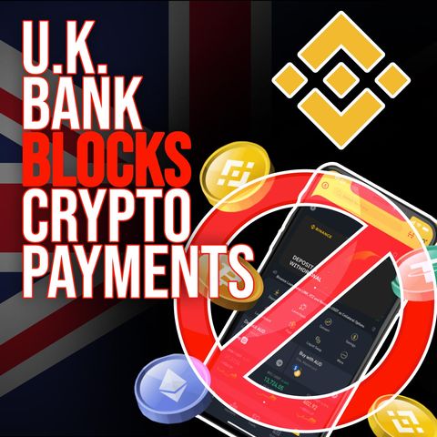 190. U.K. Bank Blocks Crypto Payments on Binance