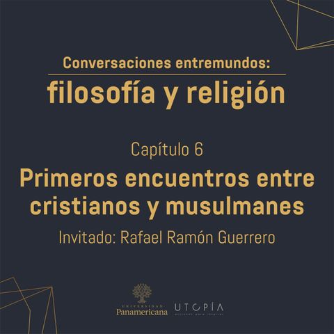 Episodio 6: Primeros encuentros entre cristianos y musulmanes