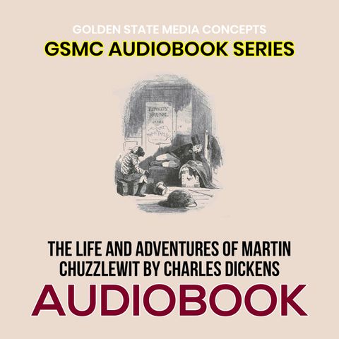 GSMC Audiobook Series: The Life and Adventures of Martin Chuzzelwit Episode 8: Chapter 08