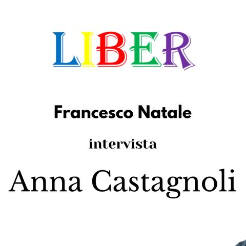 Francesco Natale intervista Anna Castagnoli | T’immagini? | Liber – pt.14