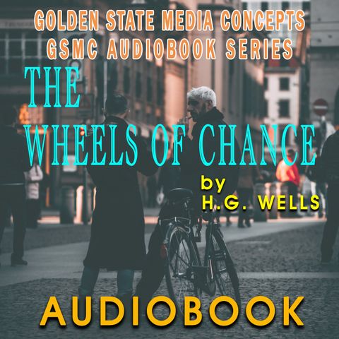 GSMC Audiobook Series: The Wheels of Chance  Episode 3: Chapters 13-15