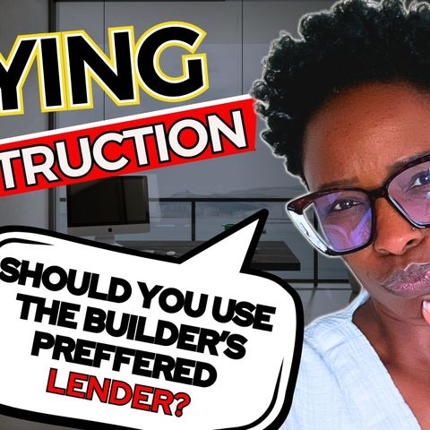 Ep. 104: 🤔 Should You Use The Builder's Preferred Lender When Purchasing A New Construction Home?