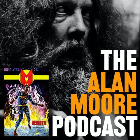 The Alan Moore Podcast: Miracleman w/ Trevor Beaulieu and Elana Levin [Trailer]