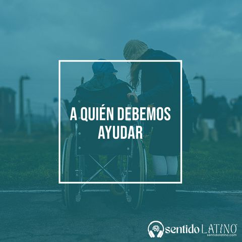 A quién debemos ayudar