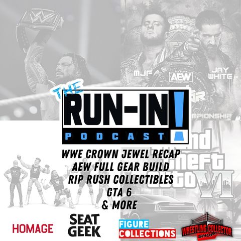 WWE Crown Jewel Recap, AEW Full Gear Build, RIP Rush Collectibles, GTA 6, & More