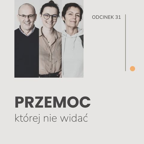 #31 Przemoc, której nie widać