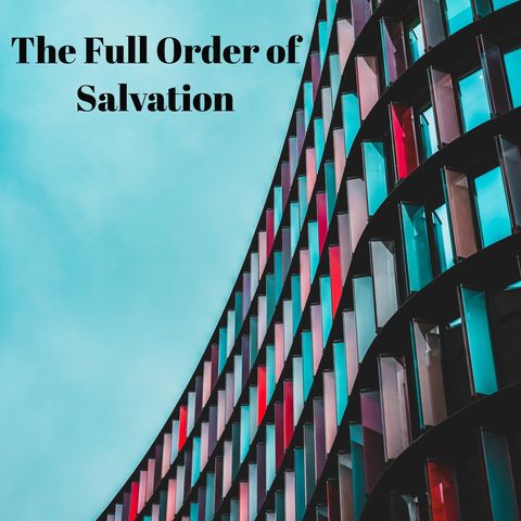 #23: The Full Order of Salvation