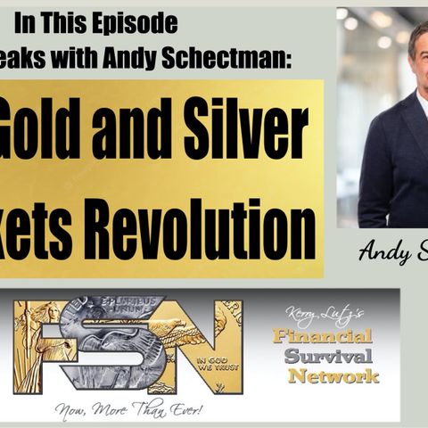 Gold and Silver Markets Revolution - Andy Schechtman #6088