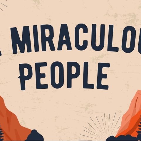 A Miraculous People (Miracles On the Way to a Miracle)
