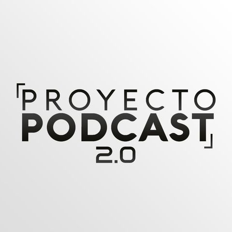 Proyecto Podcast 2.0 #3 - Semana del 18 - 24 de enero
