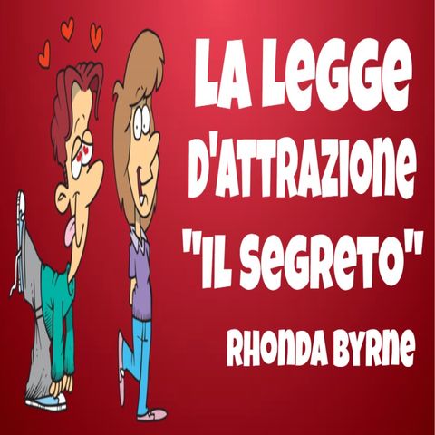 The Secret di Rhonda Byrne - La Legge D'Attrazione