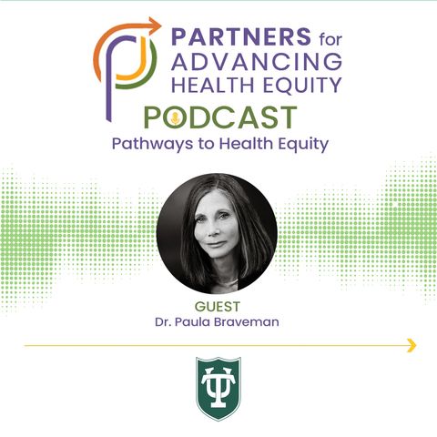 Pathways to Health Equity:  Paula Braveman, PhD, a life dedicated to social and health justice