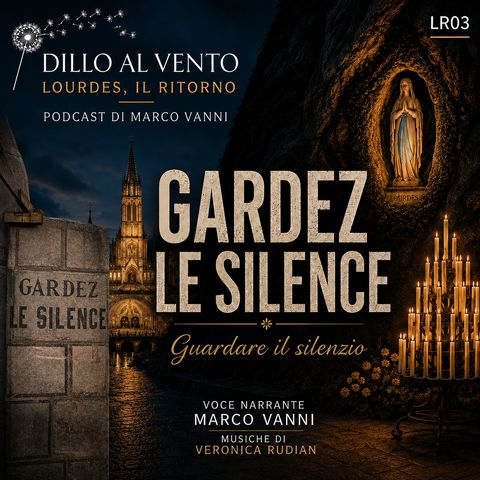 LR - 03 Gardez le Silence - lourdes il ritorno