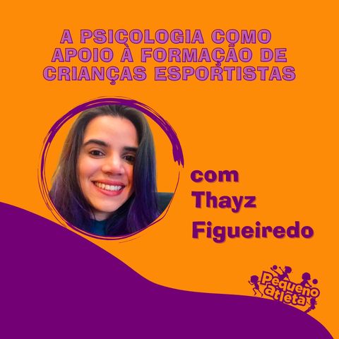 Episódio 2 - A psicologia como apoio à formação de crianças esportistas - com Thayz Figueiredo