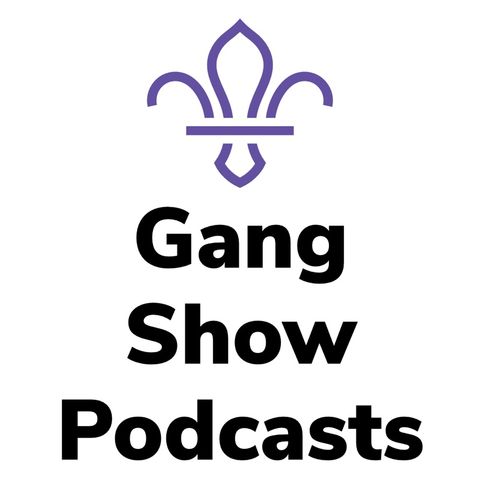 Gang Show The Podcast Ep5