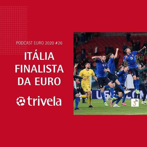 Trivela na Euro - Dia #26: Itália finalista da Euro