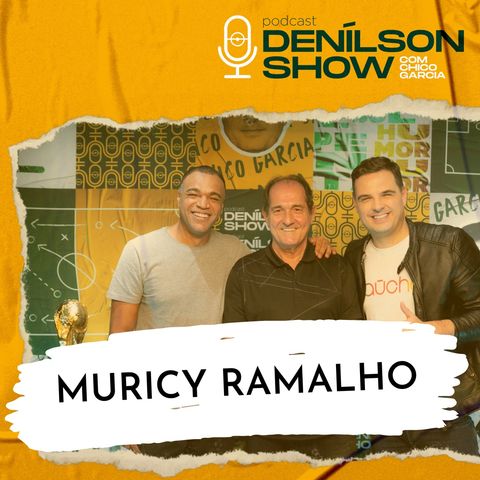 MURICY RAMALHO | Podcast Denílson Show #14