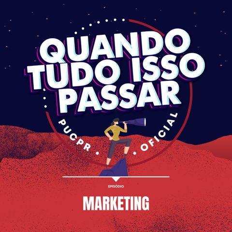 Quando Tudo Isso Passar #04 - Marketing