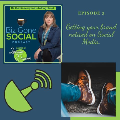 Episode 3 Get your brand noticed on Social Media. 7_1_20