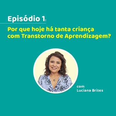 Por que hoje há tanta criança com Transtorno de Aprendizagem?