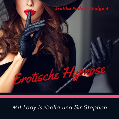 Erotika Podcast Folge 4 Thema Erotische Hypnose